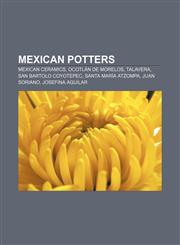 Mexican potters Mexican ceramics, Ocotlán de Morelos, Talavera, San Bartolo Coyotepec, Santa María Atzompa, Juan Soriano, Josefina Aguilar,1233111205,9781233111206