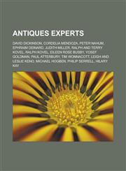 Antiques Experts David Dickinson, Cordelia Mendoza, Peter Nahum, Ephraim Deinard, Judith Miller, Ralph and Terry Kovel, Ralph Kovel, Ei,1155320212,9781155320212