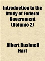Introduction to the Study of Federal Government (Volume 2),1152343319,9781152343313