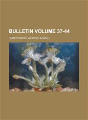 Bulletin Volume 37-44,1154653420,9781154653427