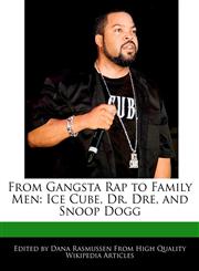 From Gangsta Rap to Family Men Ice Cube, Dr. Dre, and Snoop Dogg,1170063217,9781170063217