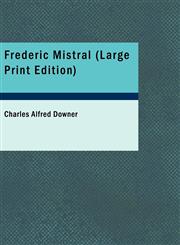 Frederic Mistral (Large Print Edition),1434608964,9781434608963
