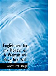 Englishmen for my Money; or, A Woman will Have her Will.,1117025276,9781117025278