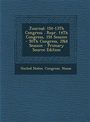 Journal 1st-13th Congress . Repr. 14th Congress, 1st Session - 50th Congress, 2nd Session - Primary Source Edition,1294437887,9781294437888
