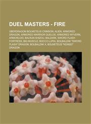 Duel Masters - Fire Uberdragon Bolmeteus Crimson, Alien, Armored Dragon, Armored Warrior Quelos, Armored Wyvern, Armorloid, Balrun Shizou,,1234685531,9781234685539