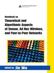 Handbook on Theoretical and Algorithmic Aspects of Sensor, Ad Hoc Wireless, and Peer-to-Peer Networks 1st Edition,0849328322,9780849328329