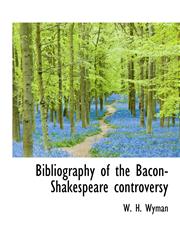 Bibliography of the Bacon-Shakespeare controversy,1113960094,9781113960092
