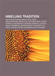 Nibelung tradition Der Ring des Nibelungen, Poetic Edda, Nibelungenlied, Brynhildr, Völsunga saga, Fafnir, Alberich, Andvarinaut, Sigmund,1155375092,9781155375090
