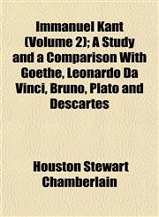 Immanuel Kant (Volume 2); A Study and a Comparison With Goethe, Leonardo Da Vinci, Bruno, Plato and Descartes,1152359886,9781152359888