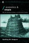 Economics and Utopia Why the Learning Economy Is Not the End of History,041519685X,9780415196857