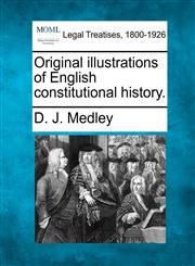 Original illustrations of English constitutional history.,1240067259,9781240067251