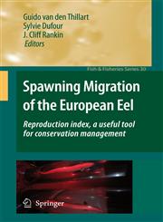 Spawning Migration of the European Eel Reproduction Index, a Useful Tool for Conservation Management,1402090943,9781402090943