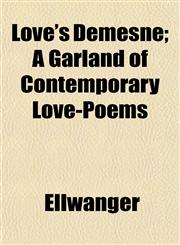 Love's Demesne; A Garland of Contemporary Love-Poems,1152394754,9781152394759
