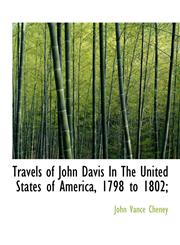 Travels of John Davis In The United States of America, 1798 to 1802;,111795949X,9781117959498