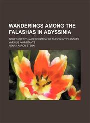 Wanderings among the Falashas in Abyssinia; together with a description of the country and its various inhabitants,1458948781,9781458948786
