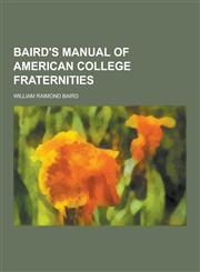 Baird's Manual of American College Fraternities,1230224149,9781230224145