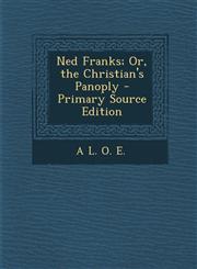 Ned Franks; Or, the Christian's Panoply,1287424538,9781287424536