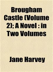 Brougham Castle (Volume 2); A Novel in Two Volumes,1153264048,9781153264044