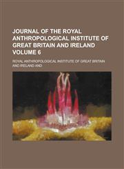 Journal of the Royal Anthropological Institute of Great Britain and Ireland Volume 6,123018077X,9781230180779