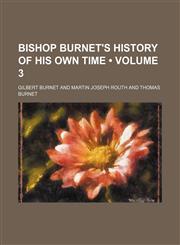 Bishop Burnet's History of His Own Time (Volume 3),1459056337,9781459056336