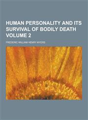Human Personality and Its Survival of Bodily Death Volume 2,1230287248,9781230287249