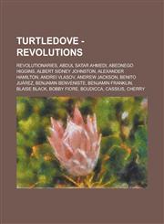 Turtledove - Revolutions Revolutionaries, Abdul Satar Ahmedi, Abednego Higgins, Albert Sidney Johnston, Alexander Hamilton, Andrei Vlasov, Andrew Jackson, Benito Juárez, Benjamin Benveniste, Benjamin Franklin, Blaise Black, Bobby Fiore,1234805456,9781234805456
