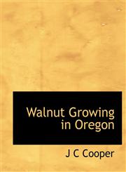 Walnut Growing in Oregon,114064176X,9781140641766