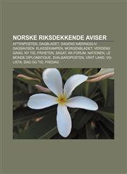 Norske riksdekkende aviser Aftenposten, Dagbladet, Dagens Næringsliv, Dagsavisen, Klassekampen, Morgenbladet, Verdens Gang, Ny Tid, Friheten,1232792926,9781232792925