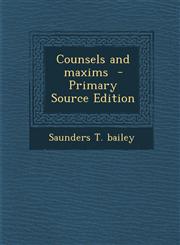 Counsels and Maxims - Primary Source Edition,1289584915,9781289584917