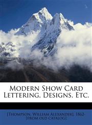Modern Show Card Lettering, Designs, Etc.,117929386X,9781179293868
