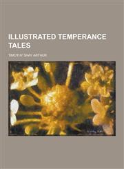 Illustrated temperance tales,1230423281,9781230423289