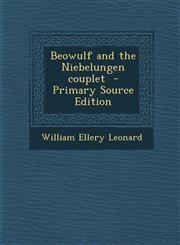 Beowulf and the Niebelungen Couplet - Primary Source Edition,1287895158,9781287895152