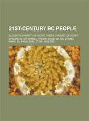 21st-Century BC People Eleventh Dynasty of Egypt, Tenth Dynasty of Egypt, Shaokang, Ur-Nammu, Tirigan, Xiang of Xia, Zhong Kang, Tai Kang, Be,1156088542,9781156088548