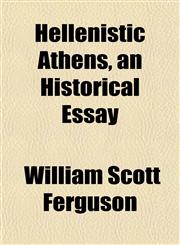 Hellenistic Athens, an Historical Essay,1151737178,9781151737175