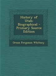 History of Utah Biographical - Primary Source Edition,1294891820,9781294891826
