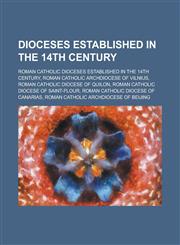Dioceses Established in the 14th Century Roman Catholic Archdiocese of Vilnius, Roman Catholic Diocese of Quilon,1156089611,9781156089613