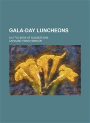 Gala-day luncheons; a little book of suggestions,1151393630,9781151393630