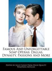 Famous And Unforgettable Soap Operas Dallas, Dynasty, Passions And More,1241592039,9781241592035