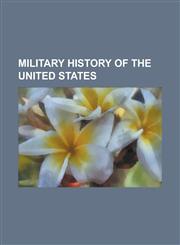 Military History of the United States Vietnam War, Spanish-American War, Indian Massacre, Project Mkultra, Fort Ticonderoga, Trail of Tears,1157609295,9781157609292