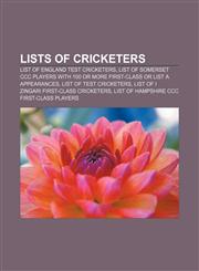 Lists of cricketers List of England Test cricketers, List of Somerset CCC players with 100 or more first-class or List A appearances,1156778409,9781156778401