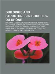 Buildings and structures in Bouches-du-Rhône Buildings and structures in Marseille, Notre-Dame de la Garde, Château of Vauvenargues,1156734568,9781156734568