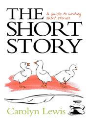 The Short Story. a Guide to Writing Short Stories,1906236321,9781906236328