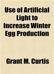 Use of Artificial Light to Increase Winter Egg Production,1155027221,9781155027227