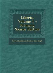 Liberia, Volume 1 - Primary Source Edition,1287916155,9781287916154