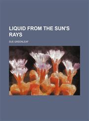 Liquid from the sun's rays,1231181877,9781231181874
