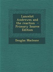 Lancelot Andrewes and the Reaction - Primary Source Edition,1295319322,9781295319329