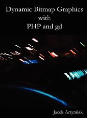 Dynamic Bitmap Graphics with PHP and gd, Second Edition,839166516X,9788391665169