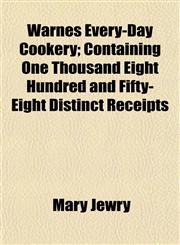 Warnes Every-Day Cookery; Containing One Thousand Eight Hundred and Fifty-Eight Distinct Receipts,1153206188,9781153206181