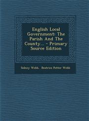 English Local Government The Parish and the County... - Primary Source Edition,129369679X,9781293696798