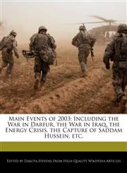 Main Events of 2003 Including the War in Darfur, the War in Iraq, the Energy Crisis, the Capture of Saddam Hussein, etc.,1240061072,9781240061075